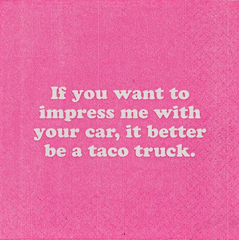 If you want to impress me with your car, it better be a taco truck. (20195)